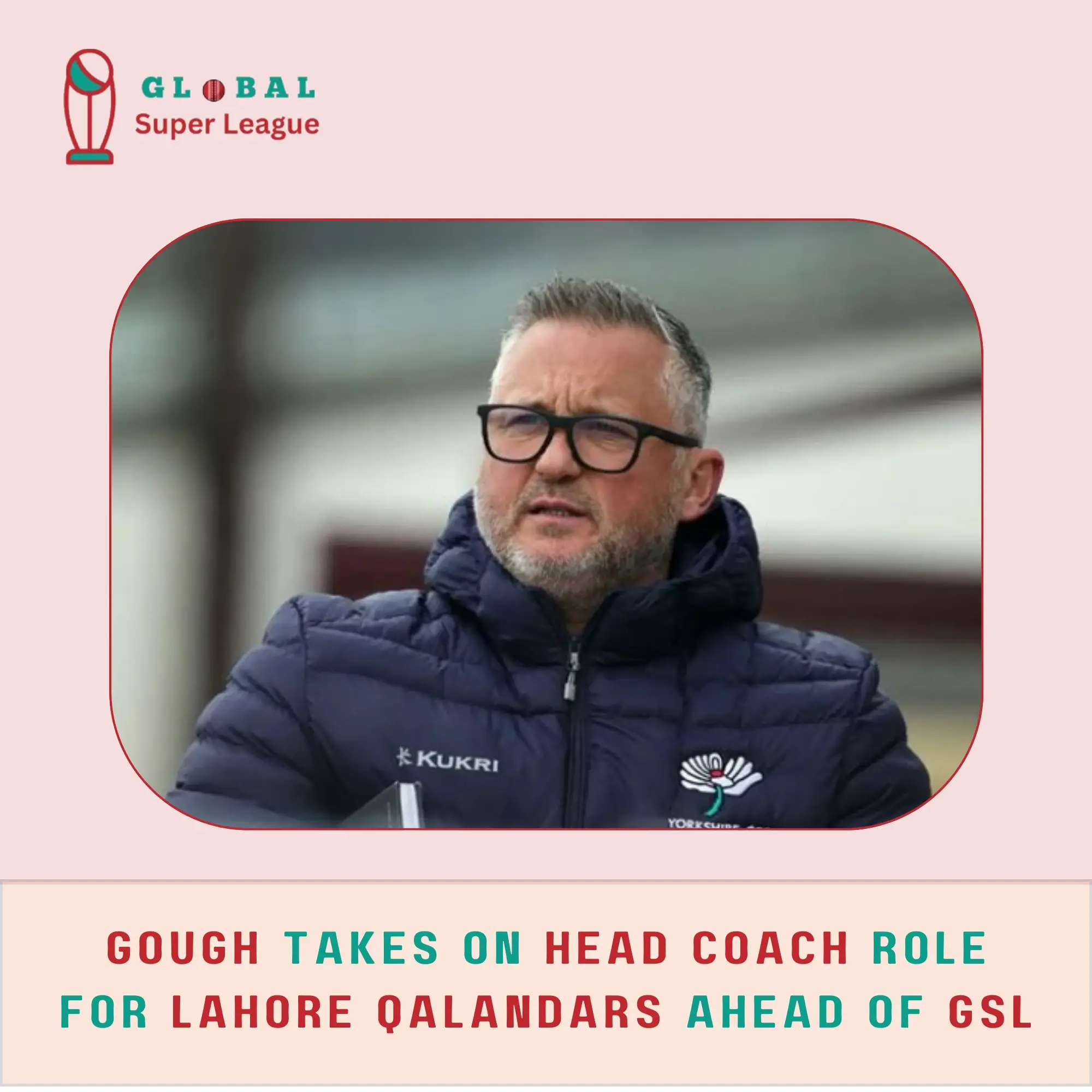 Head Coach of Lahore Qalandars in Global Super League 2024 - Darren Gough