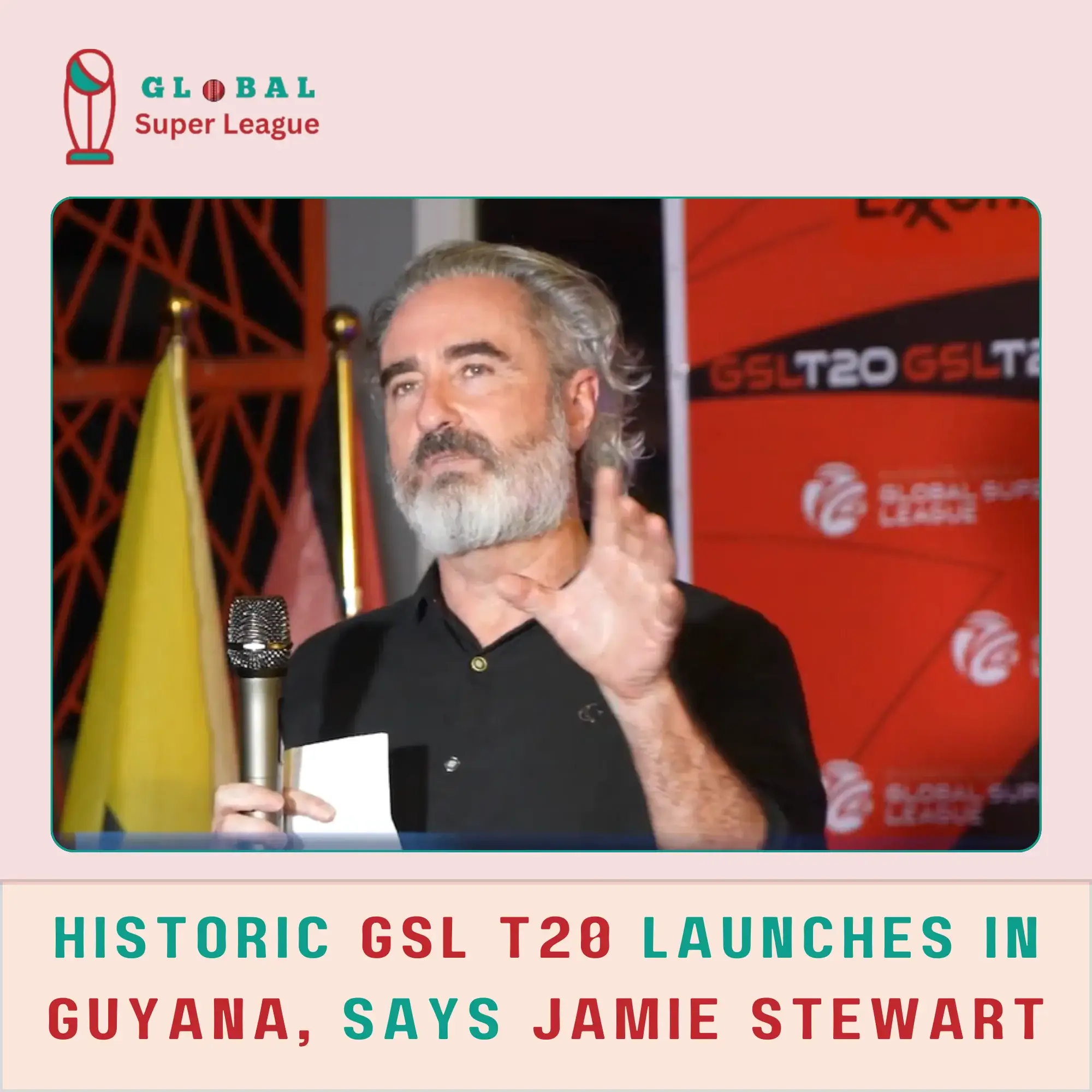 Historic GSL T20 League Launches in Guyana Says Jamie Stewart