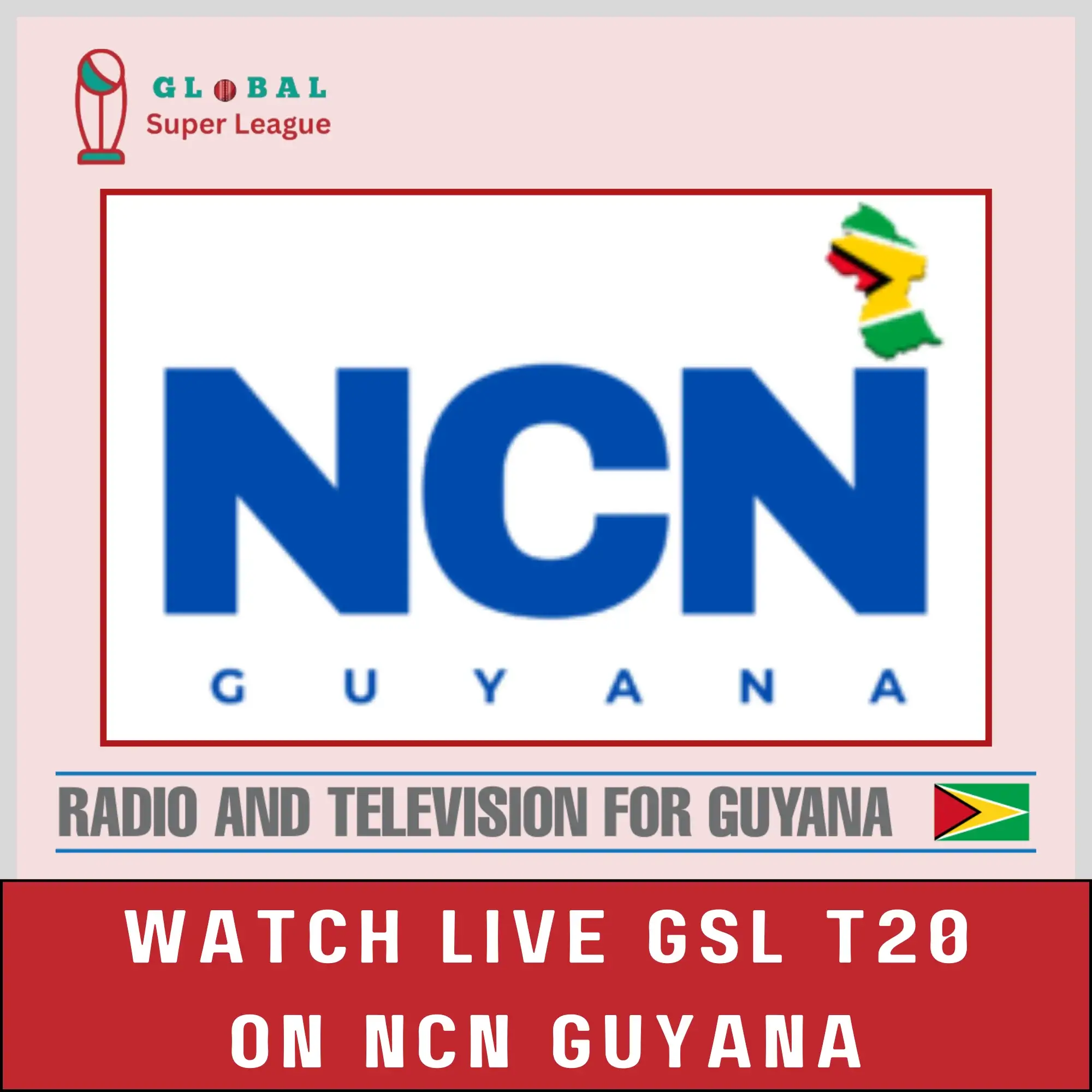 Watch Global Super League Matches Live on NCN Guyana