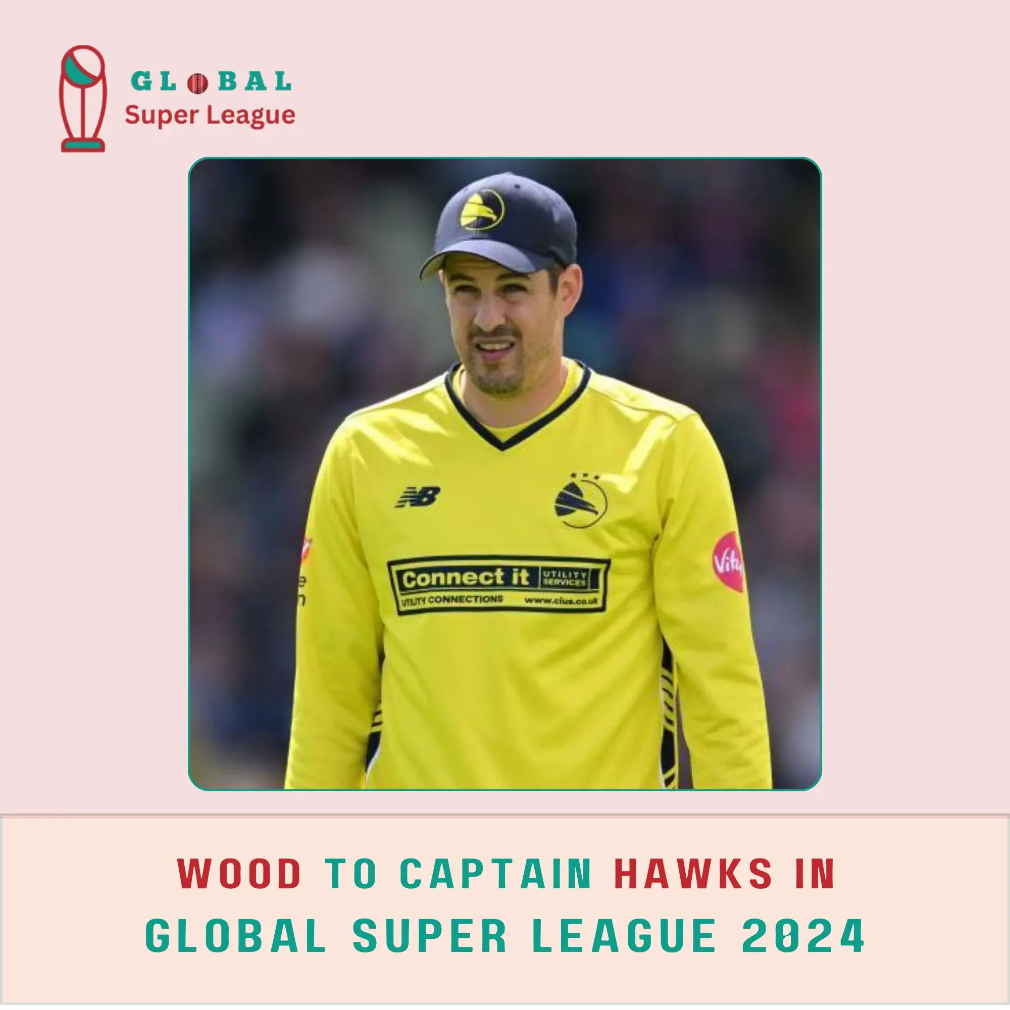 Wood to Captain Hawks in Global Super League 2024